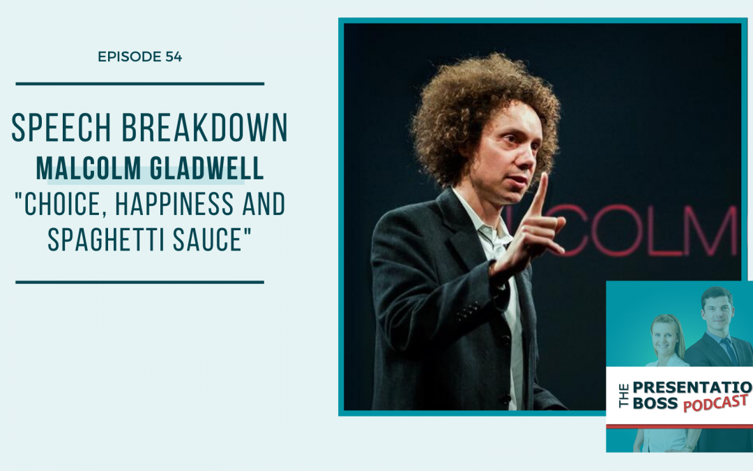54. Speech Breakdown: TED Talk by Malcolm Gladwell “Choice, Happiness and Spaghetti Sauce”