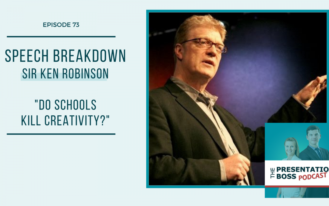 73. Speech Breakdown: TED Talk by Sir Ken Robinson “Do schools kill creativity?”