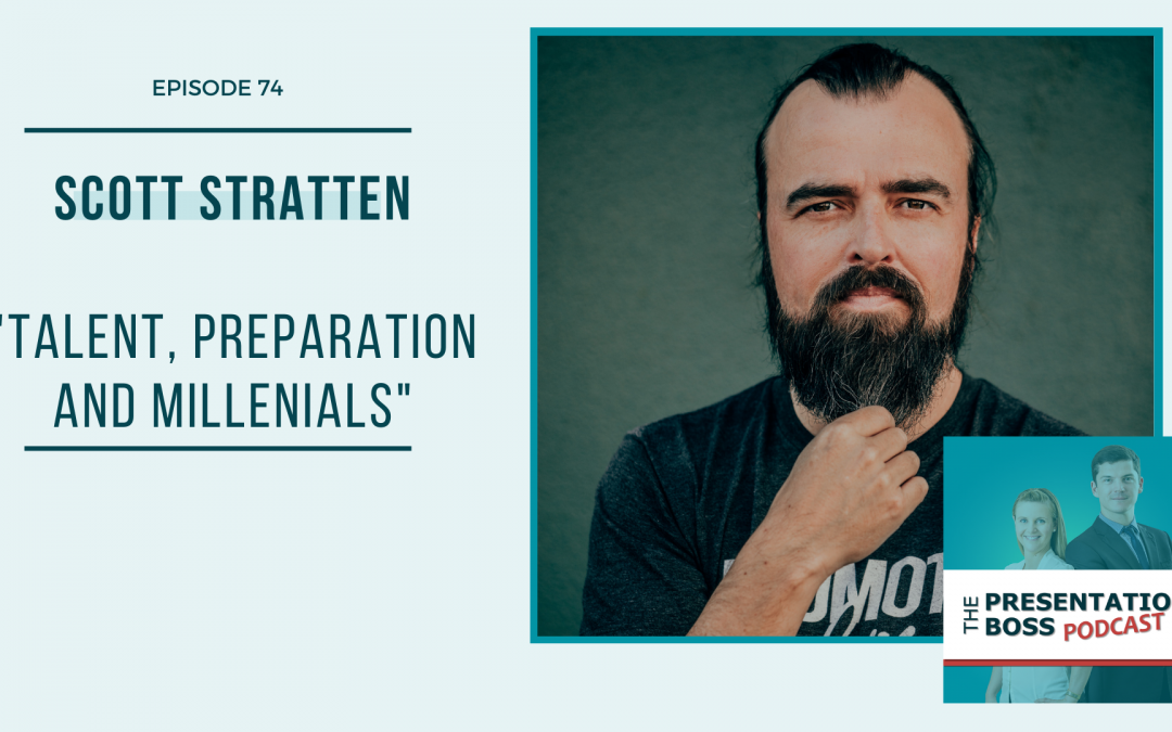 74. Scott Stratten on Talent, Preparation and Millennials