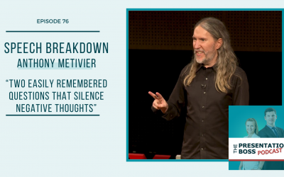 76. Speech Breakdown: TED Talk by Anthony Metivier “Two Easily Remembered Questions That Silence Negative Thoughts”