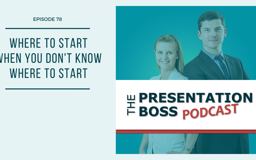 78. Where to Start When You Don’t Know Where to Start