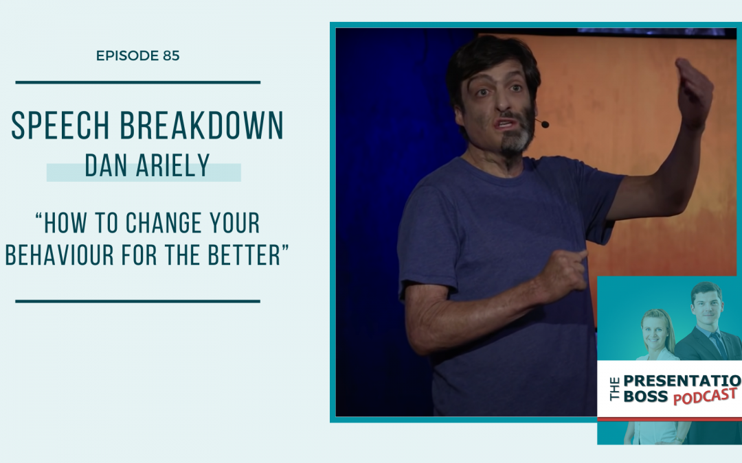 85. Speech Breakdown: TED Talk by Dan Ariely “How to Change Your Behaviour For The Better”